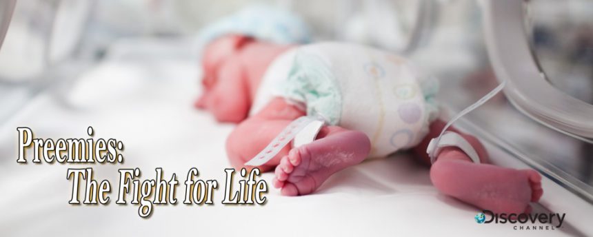 PREEMIES: The Fight for Life – Discovery Channel PREEMIES: The Fight for Life – Discovery Channel